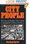 City People: The Rise of Modern City Culture in Nineteenth-Century America