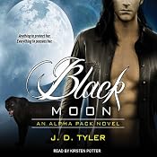 Black Moon: Alpha Pack Series, Book 3 | [J. D. Tyler]