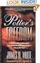 The Potter's Freedom: A Defense of the Reformation and the Rebuttal of Norman Geisler's Chosen But Free
