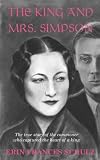 The King and Mrs. Simpson: The True Story of the Commoner Who Captured the Heart of a King