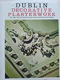 Dublin decorative plasterwork of the seventeenth and eighteenth centuries