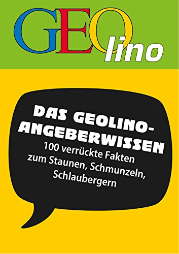 GEOlino - Angeberwissen: 100 verrückte Fakten zum Staunen, Schmunzeln, Schlaubergern (German Edition)