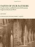 Faith of our fathers : popular culture and belief in post-reformation England, Ireland and Wales