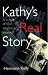 Kathy's Real Story: A Culture of False Allegations Exposed