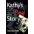 Kathy's Real Story: A Culture of False Allegations Exposed