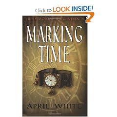 Marking Time: The Immortal Descendants (Volume 1) by April White