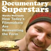 Documentary Superstars: How Today's Filmmakers Are Reinventing the Form | [Marsha McCreadie]