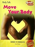 Move Your Body: Bones and Muscles (Body Talk (Raintree Paperback))