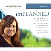 Unplanned: The Dramatic True Story of a Former Planned Parenthood Leader's Eye-Opening Journey Across the Life Line | [Abby Johnson]