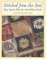 Stitched from the Soul: Slave Quilts from the Antebellum South