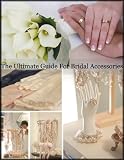The Ultimate Guide for Bridal Accessories