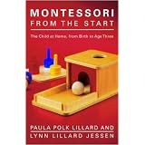 Montessori from the Start: The Child at Home, from Birth to Age Three ~ Paula Polk Lillard