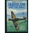 HURRICANE OVER THE JUNGLE by  MARSHAL OF THE RAF SIR DENIS SPOTSWOOD 