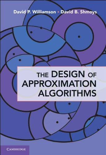 The Design of Approximation Algorithms by Williamson, David P., Shmoys, David B. (2011) Hardcover