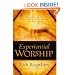 Experiential Worship: Encountering God with Heart, Soul, Mind, and Strength