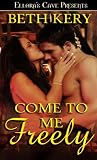 Come To Me Freely
