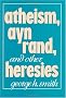 Atheism, Ayn Rand, and Other Heresies