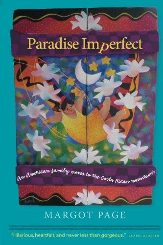 paradise imperfect an american family moves to the costa rican mountains