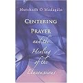 Centering Prayer And The Healing Of The Unconscious (Paperback)