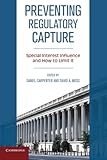 Preventing regulatory capture : special interest influence and how to limit it