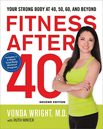 Fitness After 40: Your Strong Body at 40, 50, 60, and Beyond