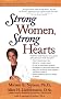 Strong Women, Strong Hearts: Proven Strategies Tailored Specifically for Women