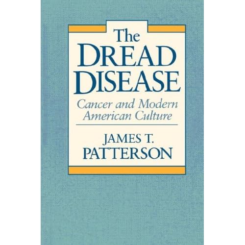 The Dread Disease: Cancer and Modern American Culture