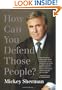How Can You Defend Those People?