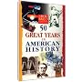 Just The Facts: 50 Great Years in American History