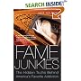 Fame Junkies: The Hidden Truths Behind America's Favorite Addiction