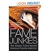 Fame Junkies: The Hidden Truths Behind America's Favorite Addiction