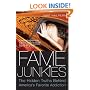Fame Junkies: The Hidden Truths Behind America's Favorite Addiction