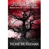 Just Evil (The Evil Trilogy Book One) ~ Vickie McKeehan