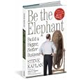 Be the Elephant: Build a Bigger, Better Business