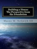 Building a House: The Perspective from the Foundation