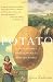 The Potato: How the Humble Spud Rescued the Western World