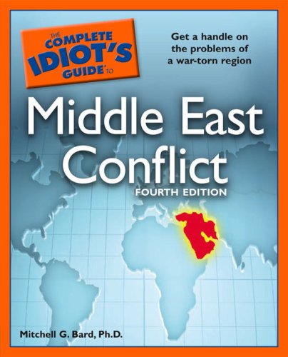 The Complete Idiot's Guide to Middle East Conflict, 4th Edition