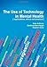 The Use of Technology in Mental Health: Applications, Ethics and Practice