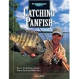 Catching Panfish: Tactics for Sunfish, Crappies, Yellow Perch and White Bass (The Freshwater Angler)