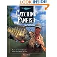 Catching Panfish: Tactics for Sunfish, Crappies, Yellow Perch and White Bass (The Freshwater Angler) by Shawn Perich