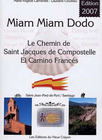 City Travel Guides Discounted  Livres : Miam-miam-dodo : Sur le camino francés, section espagnole du chemin de Compostelle, de Saint-Jean-Pied-de-Port à Santiago