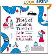 Tired of London, Tired of Life: One Thing A Day To Do in London