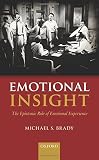 Emotional insight : the epistemic role of emotional experience