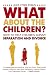 What About the Children? How To Help Children Survive Separation and Divorce