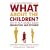 What About the Children? How To Help Children Survive Separation and Divorce