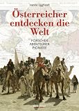 Produkt-Bild: &Ouml;sterreicher entdecken die Welt: Forscher . Abenteurer . Pioniere
