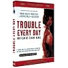 TROUBLE EVERY DAY