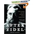 After Fidel, Updated Edition: Raul Castro and the Future of Cuba's Revolution by  Brian Latell