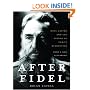 After Fidel, Updated Edition: Raul Castro and the Future of Cuba's Revolution