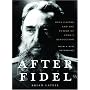 After Fidel: Raul Castro And The Future Of Cuba's Revolution: The Inside Story of Castro's Regime and Cuba's Next Leader